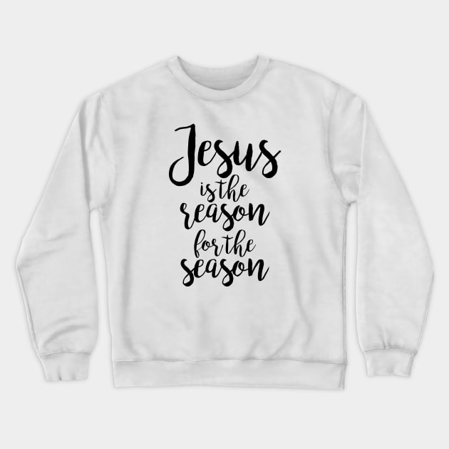 jesus is the reason for the Crewneck Sweatshirt by Dhynzz